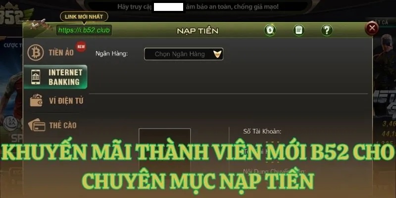 khuyen mai thanh vien moi b52 cho chuyen muc nap tien Khuyến mãi thành viên mới B52 cho chuyên mục nạp tiền