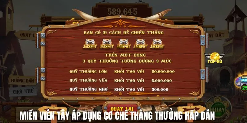 kinh nghiem choi mien vien tay thang thuong hap dan Miền Viễn Tây áp dụng cơ chế thắng thưởng hấp dẫn
