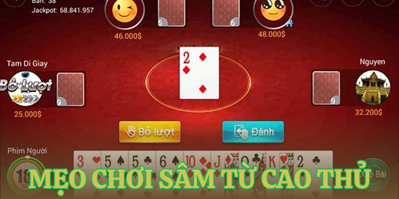meo choi sam chac thang tu cao thu lau nam Mẹo chơi Sâm chắc thắng từ cao thủ lâu năm