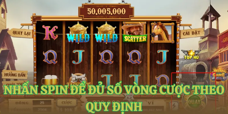 nhan spin de du so vong cuoc theo quy dinh Nhấn spin để đủ số vòng cược theo quy định