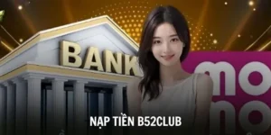 nap tien b52club