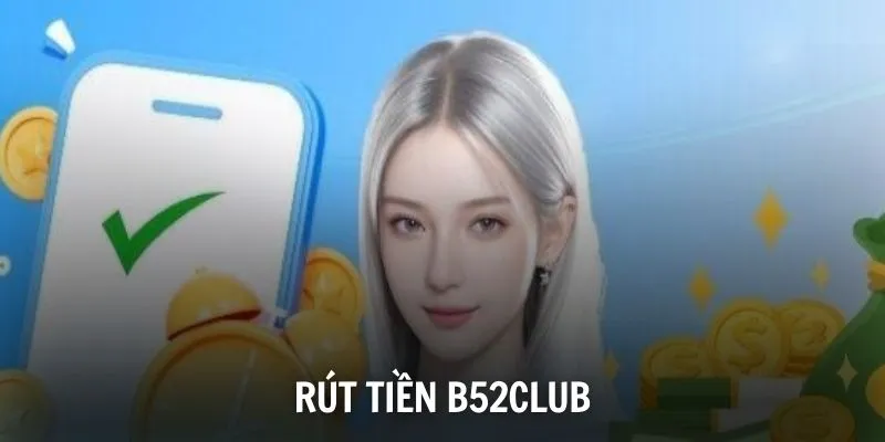 rut tien b52club 11zon