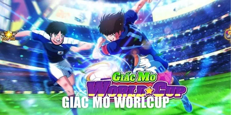 giac mo world cup