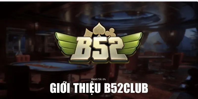 gioi thieu b52club